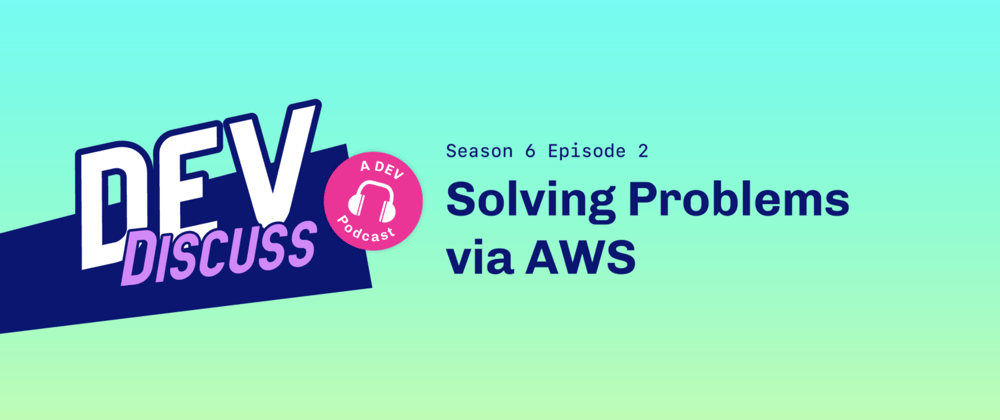 Cover image for Listen to S6E2 of DevDiscuss: "An AWS Service Deep Dive" with Ken Collins & Vlad Ionescu
