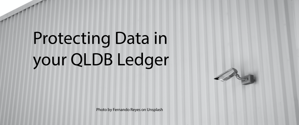 Cover image for Protecting Data in your QLDB Ledger