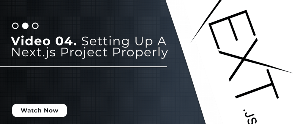 Cover image for Setting Up a Next.Js Project The Proper Way