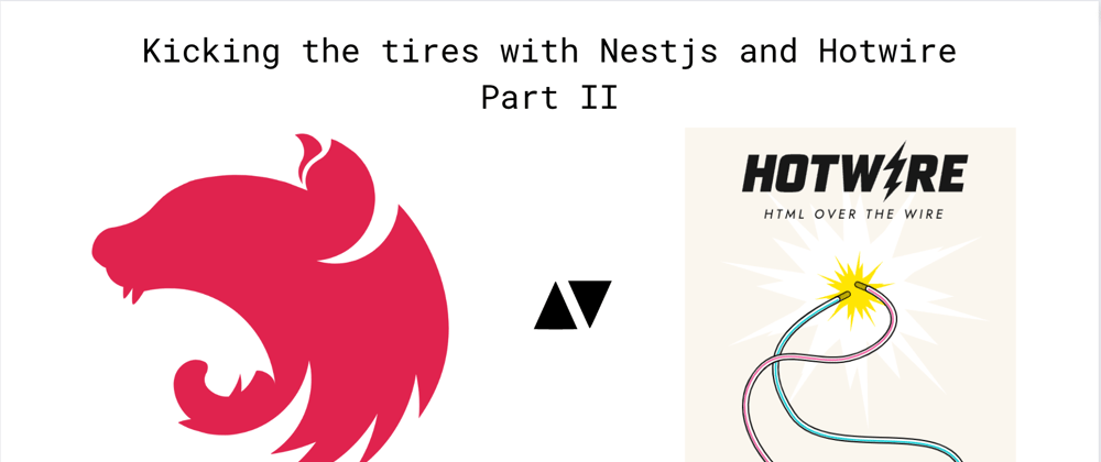 Cover image for Kicking the tires with NestJS and Hotwire: Part II