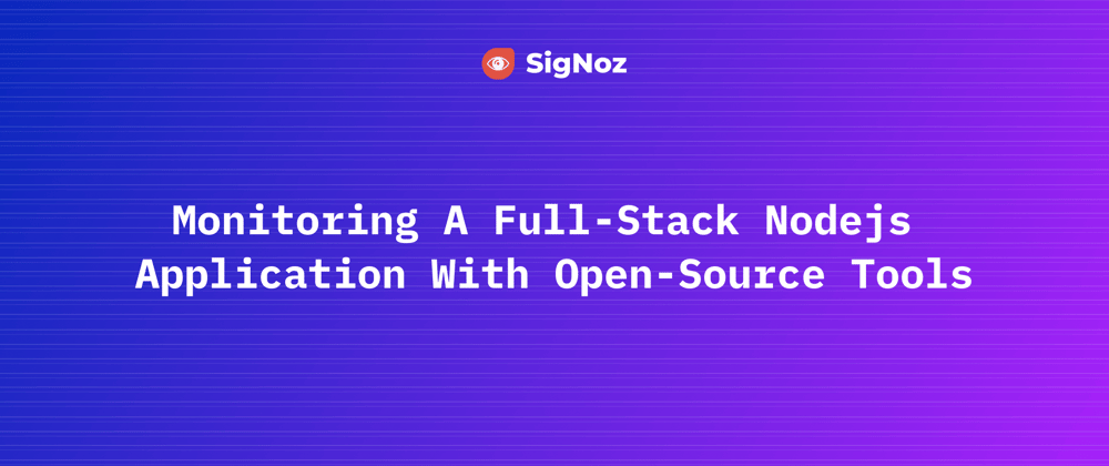 Cover image for Monitoring a full-stack Nodejs application with open-source tools