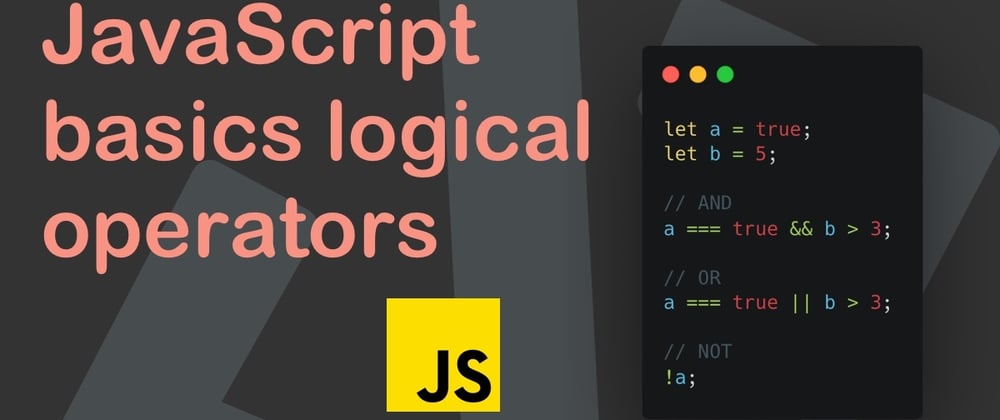 Cover image for JavaScript basics logical operators