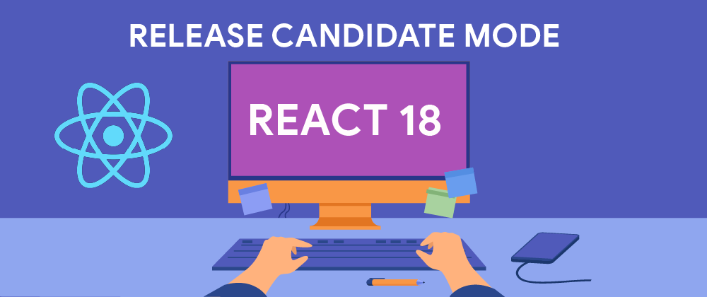 Cover image for React 18 release candidate mode is finally here!!