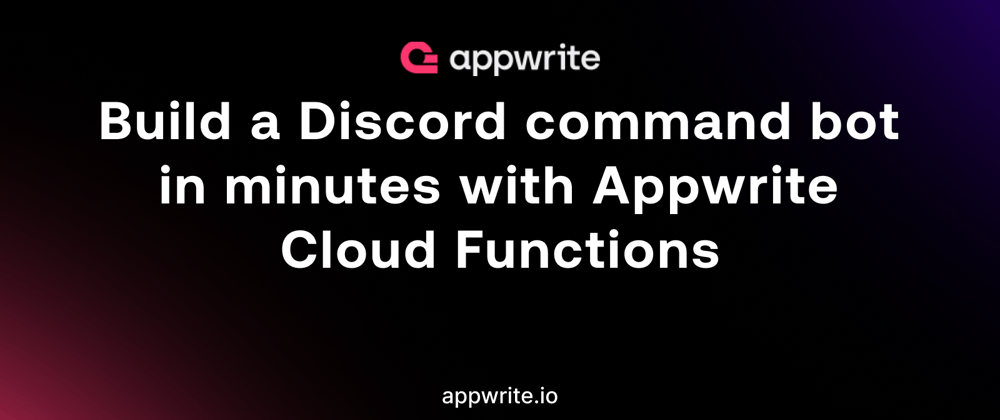 Cover image for Build a Discord command bot in minutes with Appwrite Cloud Functions