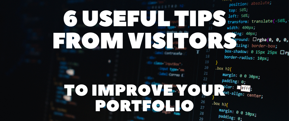 Cover image for 6 Useful Tips from Visitors To Improve your Portfolio 🌱🚀