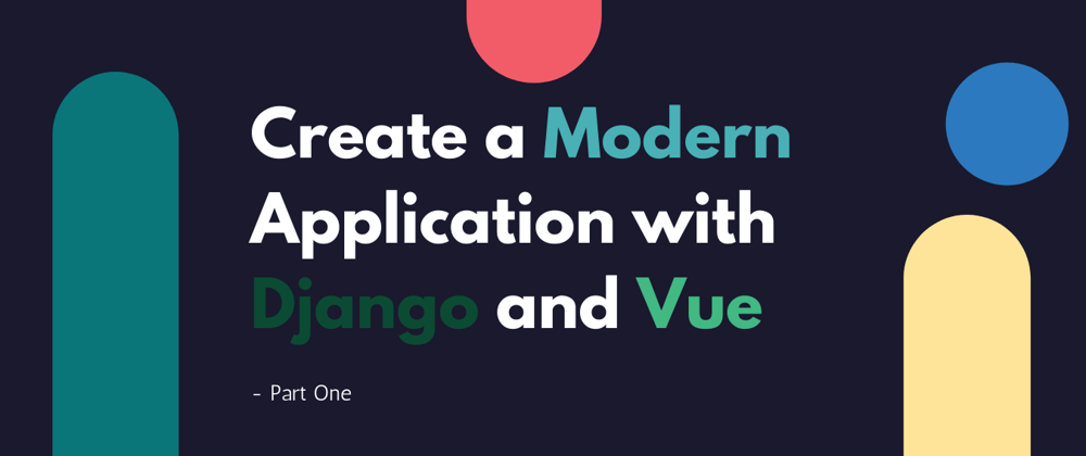 Cover image for Create a Modern Application with Django and Vue