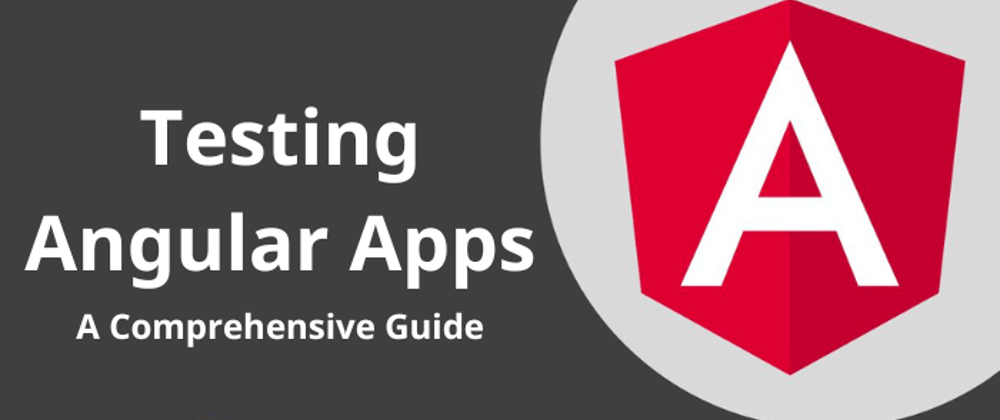 Cover image for A Comprehensive Guide to Testing Angular apps