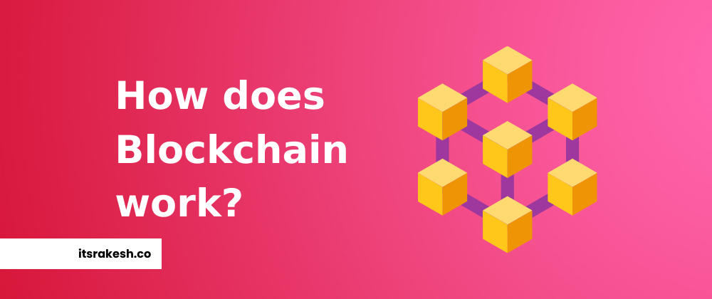Cover image for What is Blockchain? How does it work? Why do we need it?