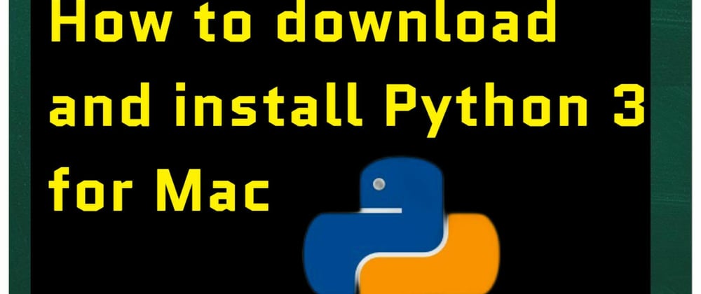 Cover image for How to download and install Python 3 for Mac