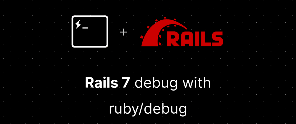 Cover image for Debug Rails with ruby/debug