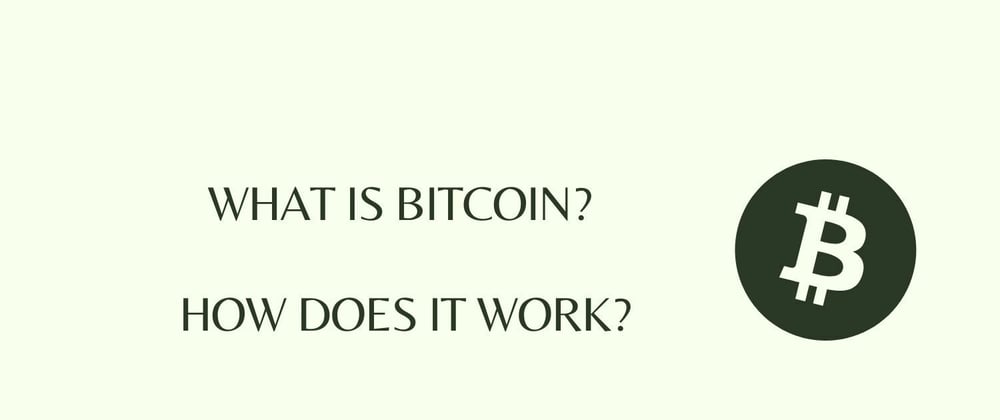 Cover image for What is Bitcoin and How does it work?