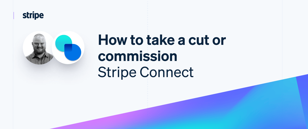 Cover image for Taking a cut with Stripe Connect