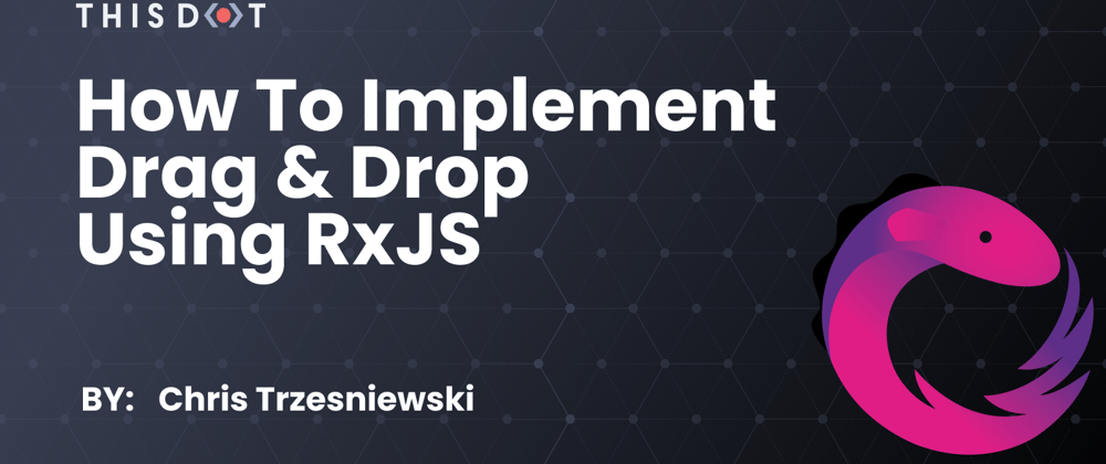 Cover image for How to implement drag & drop using RxJS