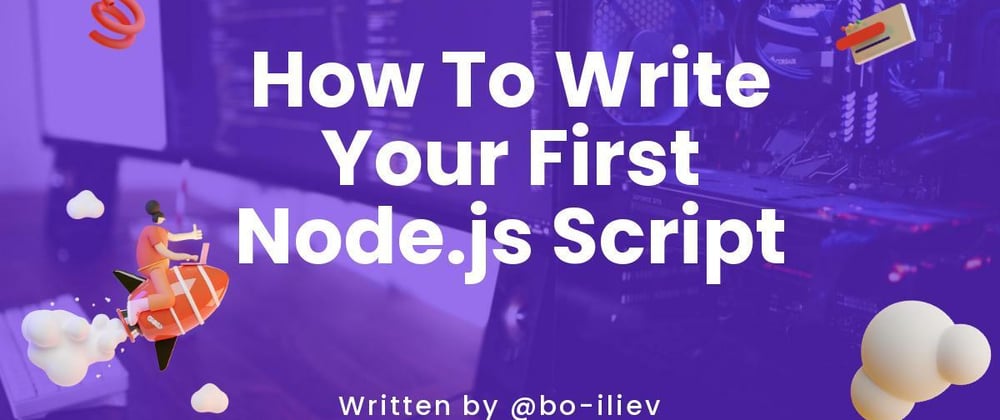 Cover image for How To Write Your First Node.js Script