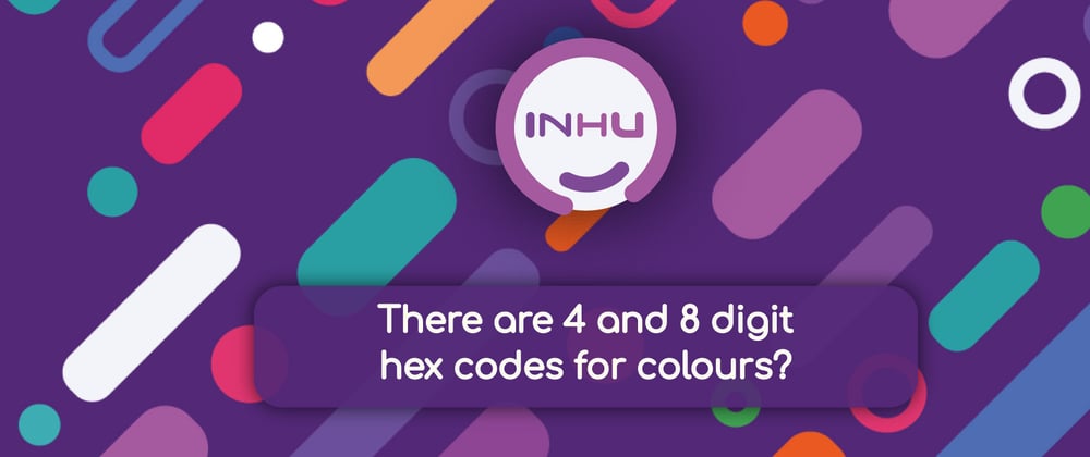 Cover image for Did you know there are 4 and 8 digit hex codes (#11223344?) for colours? 🤯