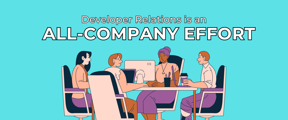 Cover image for Developer Relations is an all-company effort