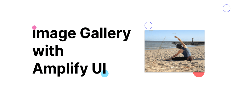 Cover image for How to Build an Image Gallery with Amplify UI