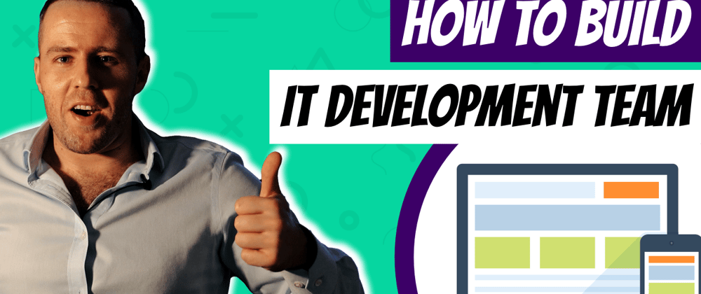 Cover image for How to Build a Development Team for an IT Project