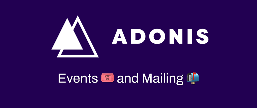 Cover image for AdonisJs - Events and Mailing Part 1