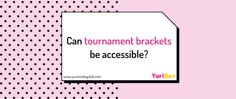 Cover image for How to create accessible tournament brackets with only HTML and CSS