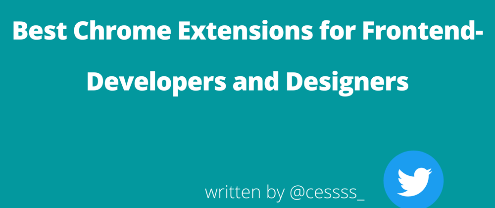 Cover image for Best Chrome Extensions for Frontend-Developers and Designers