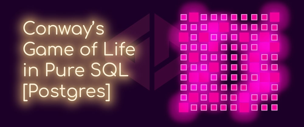 Cover image for Conway's game of life...in pure SQL [Postgres]! 💪🏼🤯