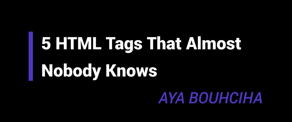 Cover image for 5 HTML Tags That Almost Nobody Knows