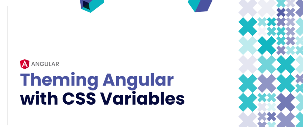Cover image for Theming your Angular apps using CSS Variables - Easy Solution!