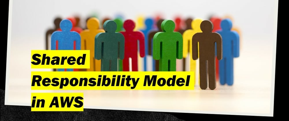 Cover image for Understanding the Shared Responsibility Model in AWS