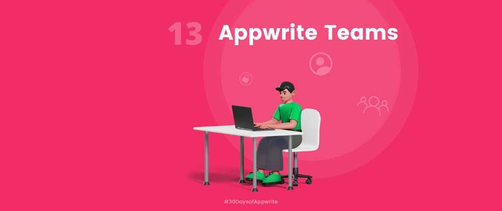 Cover image for #30DaysOfAppwrite : Appwrite Teams