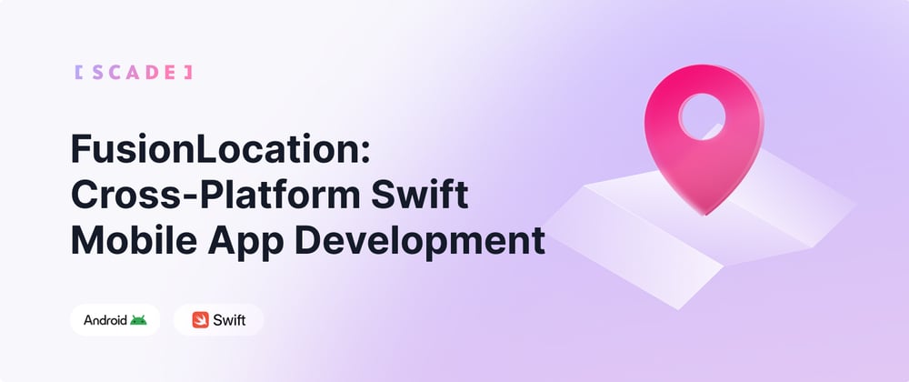 Cover image for FusionLocation: Cross-Platform Swift Mobile App Development