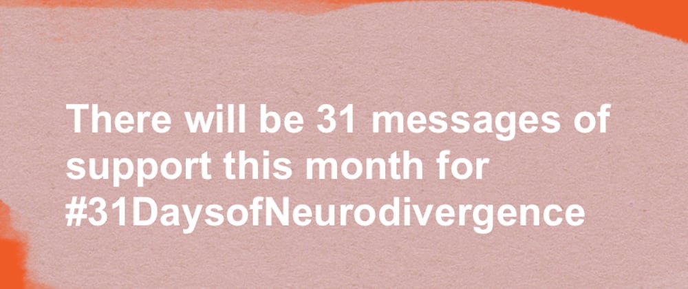 Cover image for #31DaysofNeurodivergence