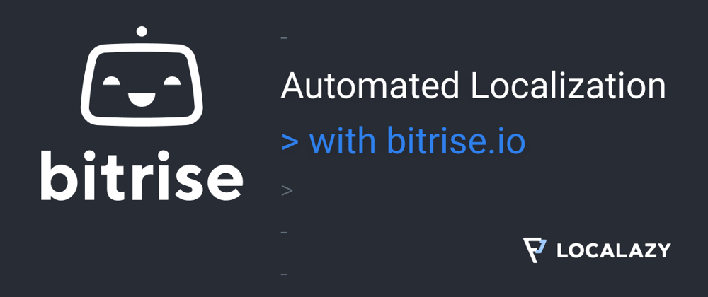Cover image for Automated Localization: Localazy ❤Bitrise.io