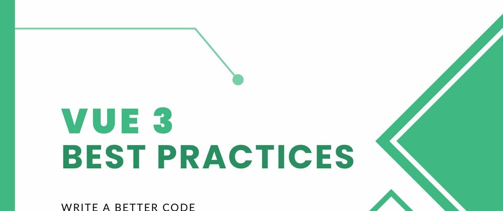 Cover image for Vue 3 Best Practices, Write a Better Code