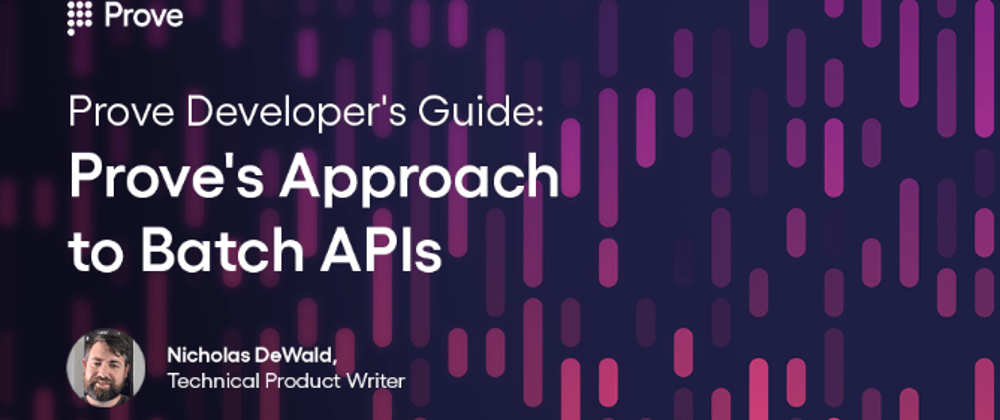 Cover image for Prove Developer's Guide: Prove's Approach to Batch APIs
