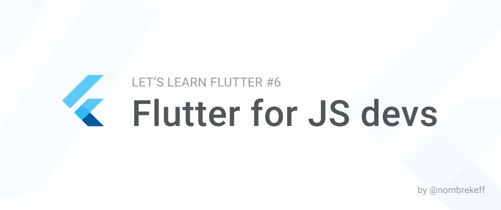 Cover image for Comparing Flutter code to Javascript - LLF #6