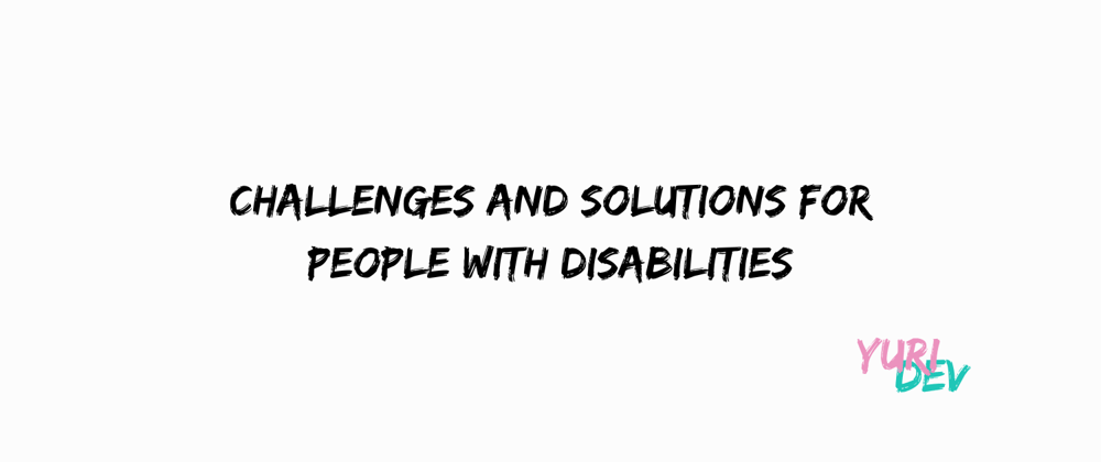 Cover image for Challenges and solutions for people with disabilities