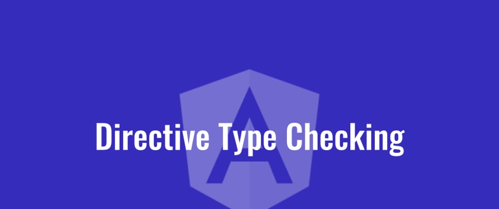 Cover image for Directive Type Checking 