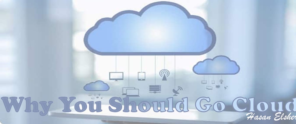Cover image for Why You Should Go Cloud?