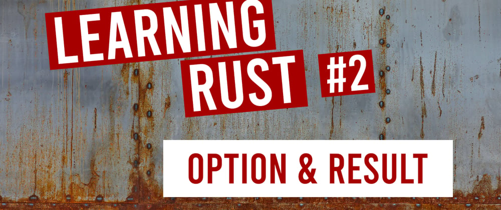 Cover image for Learning Rust #2: Option & Result