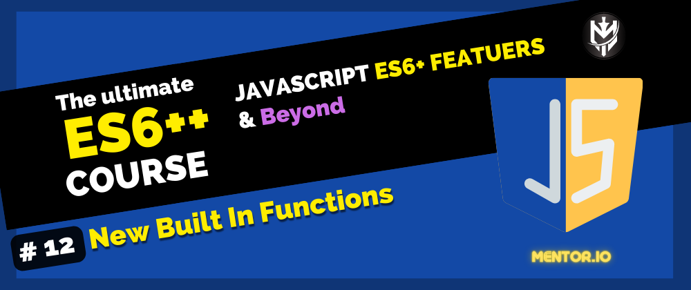Cover image for 12-ES6++: New Built In Functions in Javascript