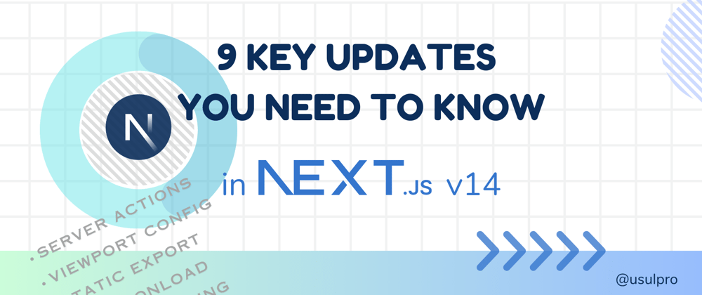 Cover image for Save Time and Stay Informed: 9 Must-Know Updates in NextJS v14 🔥