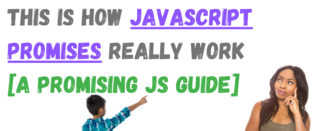 Cover image for This is How [JavaScript] Promises Really Work