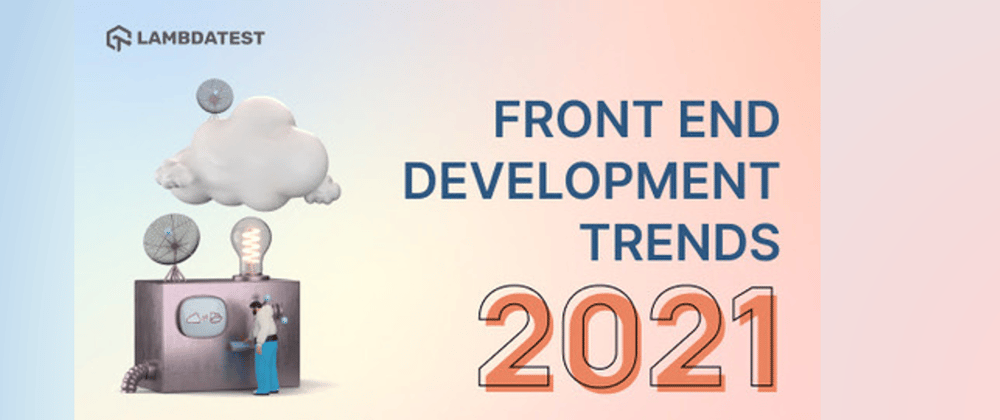 Cover image for 11 Front End Development Trends You Should Follow in 2021
