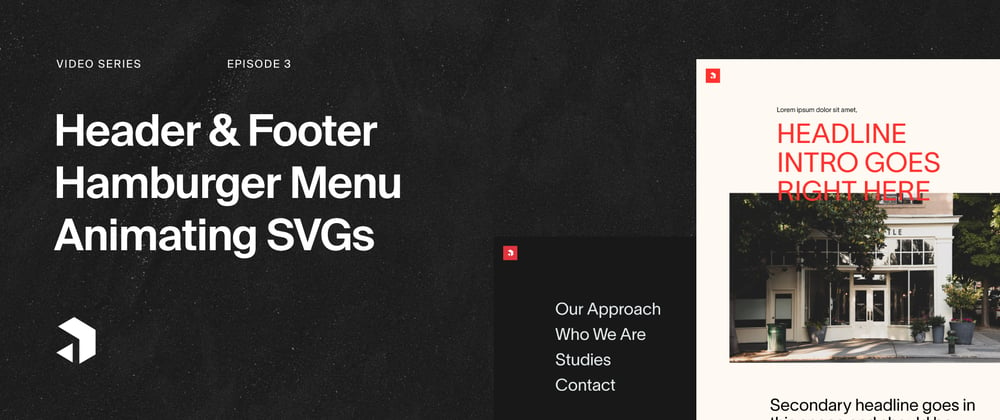 Cover image for Building a Professionally Designed Website Episode 3 - Header & Footer, Hamburger Menu, Animating SVGs