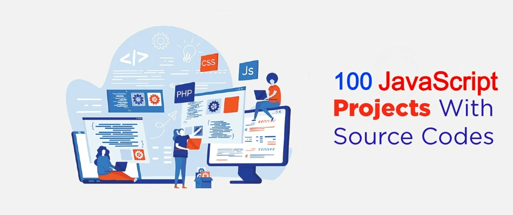 Cover image for 100+ JavaScript Projects With Source Code