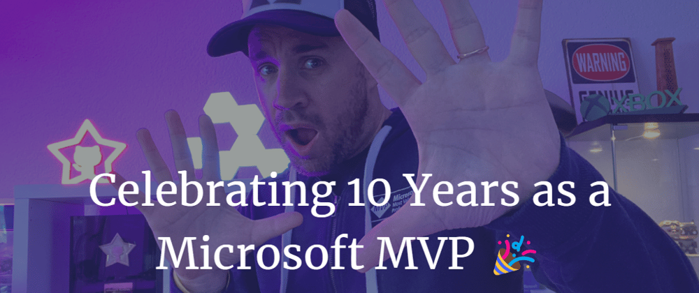 Cover image for Celebrating 10 Years as a Microsoft MVP 🎉