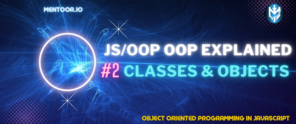 Cover image for JS/TS OOP: 2-Classes And Objects