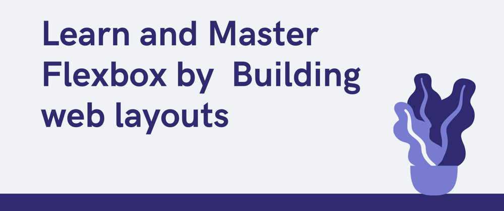 Cover image for Learn and Master Flexbox by building commonly used web components