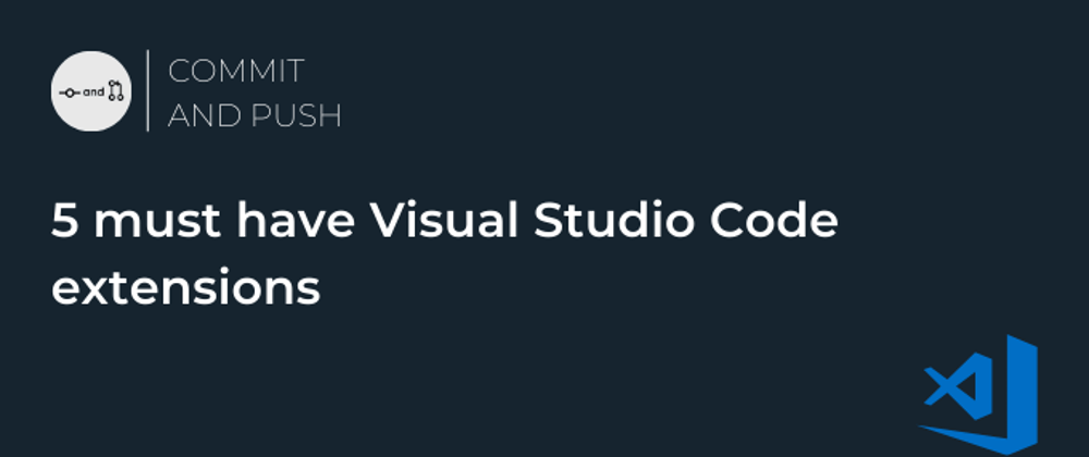 Cover image for 5 must have Visual Studio Code extensions